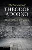 The Sociology of Theodor Adorno