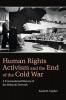 Human Rights Activism and the End of the Cold War