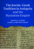 The Jewish-Greek Tradition in Antiquity and the Byzantine Empire