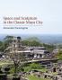 Space and Sculpture in the Classic Maya City