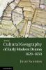 The Cultural Geography of Early Modern Drama 1620-1650