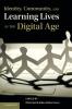 Identity Community and Learning Lives in the Digital Age. Edited by Ola Erstad Julian Sefton-Green