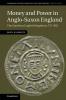 Money and Power in Anglo-Saxon England