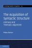 The Acquisition of Syntactic Structure