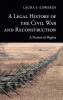 A Legal History of the Civil War and             Reconstruction