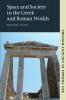 Space and Society in the Greek and Roman Worlds