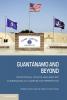 Guantanamo and Beyond