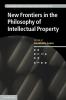 New Frontiers in the Philosophy of Intellectual Property