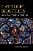 Catholic Bioethics for a New Millennium