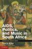 AIDS Politics and Music in South Africa