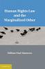 Human Rights Law and the Marginalized Other