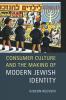 Consumer Culture and the Making of Modern Jewish             Identity