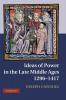 Ideas of Power in the Late Middle Ages 1296-1417