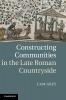 Constructing Communities in the Late Roman Countryside