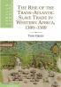The Rise of the Trans-Atlantic Slave Trade in Western Africa 1300 1589