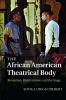 The African American Theatrical Body