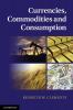 Currencies Commodities and Consumption
