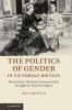The Politics of Gender in Victorian Britain
