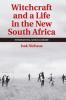 Witchcraft and a Life in the New South Africa