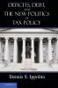 Deficits Debt and the New Politics of Tax Policy
