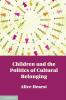 Children and the Politics of Cultural Belonging