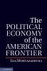 The Political Economy of the American Frontier