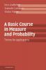 A Basic Course in Measure and Probability