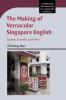 The Making of Vernacular Singapore English