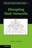 Disrupting Dark Networks