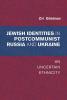 Jewish Identity in Postcommunist Russia and Ukraine