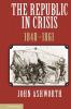 The Republic in Crisis 1848-1861