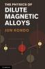 The Physics of Dilute Magnetic Alloys