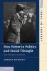 Max Weber in Politics and Social Thought