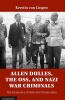 Allen Dulles the OSS and Nazi War Criminals