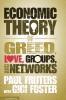 An Economic Theory of Greed Love Groups and Networks