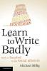 Learn to Write Badly