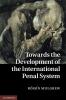 Towards the Development of the International Penal System
