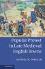 Popular Protest in Late Medieval English Towns