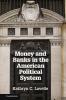 Money and Banks in the American Political System