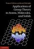 Applications of Group Theory to Atoms Molecules and Solids