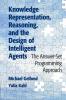 Knowledge Representation Reasoning and the Design of Intelligent             Agents