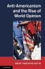 Anti-Americanism and the Rise of World Opinion