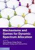 Mechanisms and Games for Dynamic Spectrum Allocation