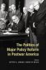 The Politics of Major Policy Reform in Postwar America