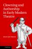 Clowning and Authorship in Early Modern Theatre