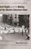 Civil Rights and the Making of the Modern American             State