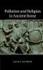 Pollution and Religion in Ancient Rome