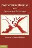 Postmodern Utopias and Feminist Fictions