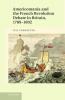 Americomania and the French Revolution Debate in Britain 1789-1802