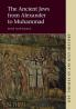 The Ancient Jews from Alexander to Muhammad